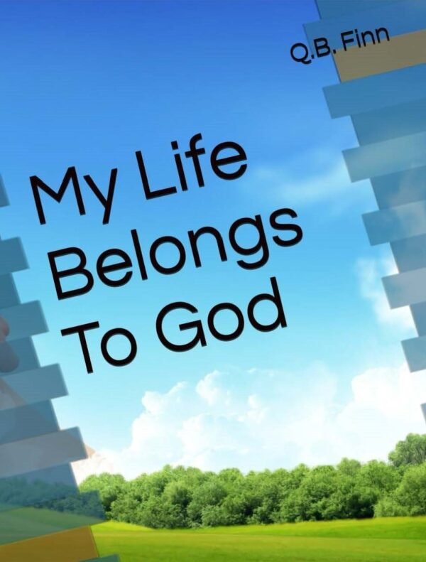 My Life Belongs To God
